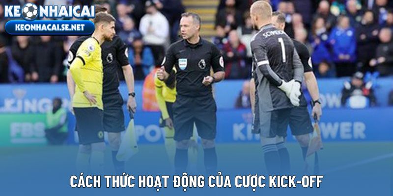 Cách thức hoạt động của cược Kick-off