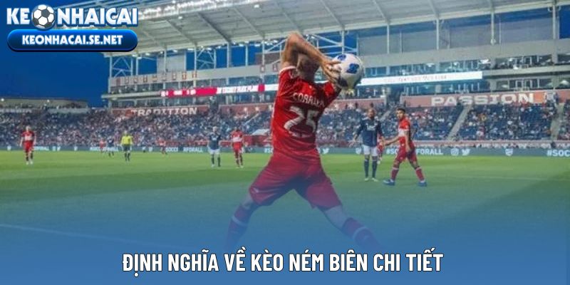 Định nghĩa về kèo ném biên chi tiết