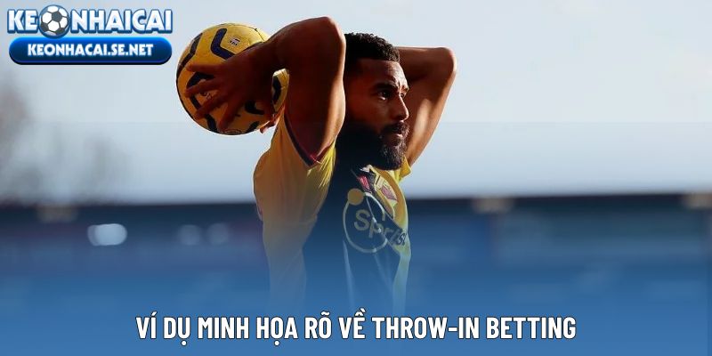 Ví dụ minh họa rõ về Throw-in Betting
