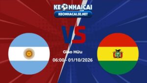 Soi Kèo Argentina vs Bolivia 06h00 01/10/2026 - Giao Hữu