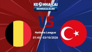 Soi Kèo Bỉ vs Thổ Nhĩ Kỳ 01h45 02/10/2026 - Nations League