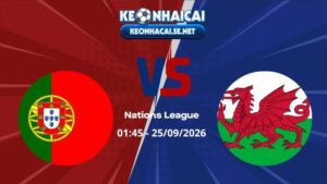 Soi Kèo Bồ Đào Nha vs Wales 01h45 25/09/2026 - Nations League