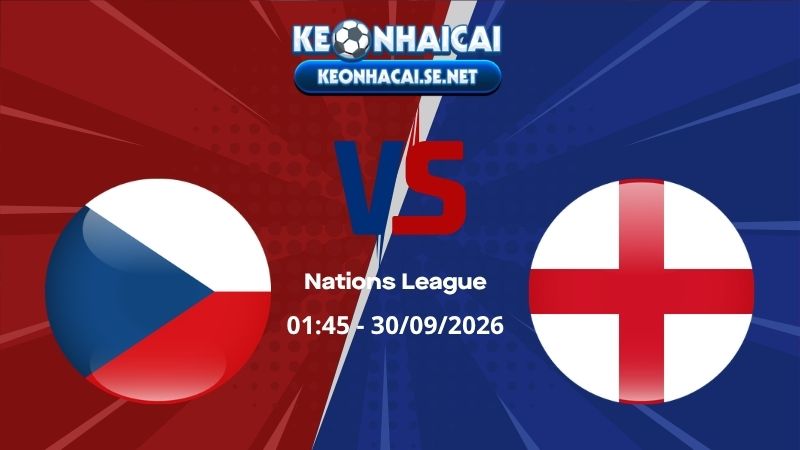 Soi Kèo Séc vs Anh 01h45 30/09/2026 - Nations League
