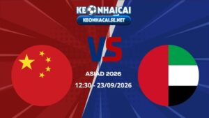 Soi Kèo U23 Trung Quốc vs U23 UAE 12h30 23/09/2026 - ASIAD 2026